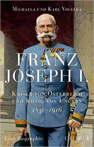 Franz Joseph I.: Kaiser von Österreich und König von Ungarn (Repost)