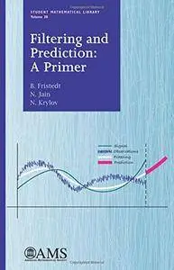 Filtering and Prediction: A Primer (Student Mathematical Library)