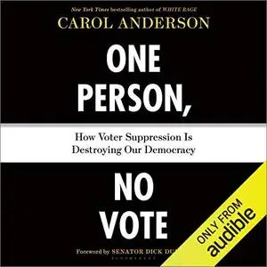 One Person, No Vote: How Voter Suppression Is Destroying Our Democracy [Audiobook]