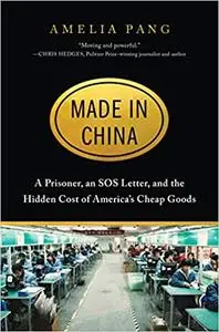 Made in China: A Prisoner, an SOS Letter, and the Hidden Cost of America’s Cheap Goods