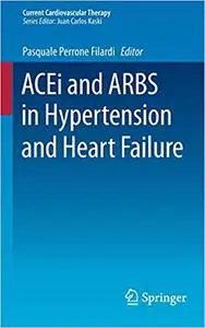 ACEi and ARBS in Hypertension and Heart Failure