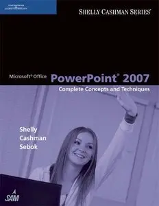 Microsoft Office PowerPoint 2007: Complete Concepts and Techniques (repost)