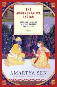 The Argumentative Indian Writings on Indian History, Culture and Identity 