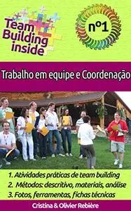 Team Building inside n°1 - Trabalho em equipe e coordenação: Criar e viver o espírito de equipe! (Portuguese Edition)