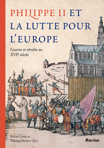 Philippe II et la lutte pour l'Europe - Kevin Gony, Natasja Peeters