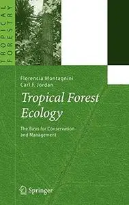 Tropical Forest Ecology: The Basis for Conservation and Management