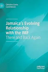 Jamaica’s Evolving Relationship with the IMF: There and Back Again