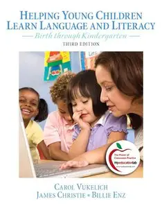 Helping Young Children Learn Language and Literacy: Birth through Kindergarten, 3rd Edition