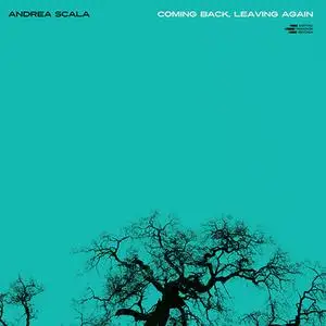 Andrea Scala - Coming Back, Leaving Again (2020)
