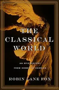 The Classical World: An Epic History from Homer to Hadrian (Repost)