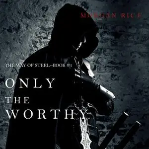 «Only the Worthy» by Morgan Rice