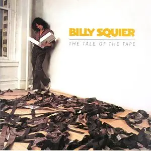 Billy Squier - The Tale Of The Tape (1980) [Remastered 2006]