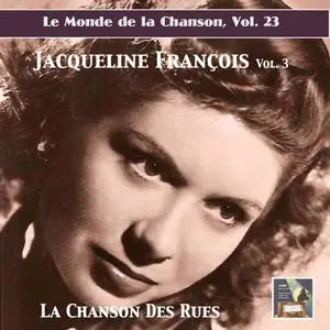 Jacqueline François - Le monde de la chanson Vol.23: Jacqueline Francois Vol.3 La chanson des rues (2019)