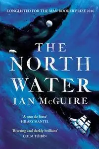 «The North Water» by Ian McGuire