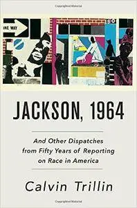 Jackson, 1964: And Other Dispatches from Fifty Years of Reporting on Race in America (repost)