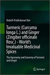 Turmeric (Curcuma longa L.) and Ginger (Zingiber officinale Rosc.) - World's Invaluable Medicinal Spices