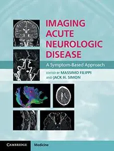 Imaging Acute Neurologic Disease: A Symptom-Based Approach