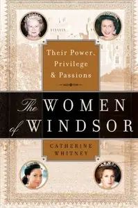 The Women of Windsor: Their Power, Privilege, and Passions (Repost)