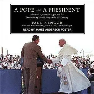 A Pope and a President: John Paul II, Ronald Reagan, and the Extraordinary Untold Story of the 20th Century [Audiobook]