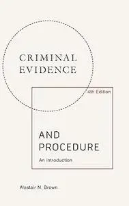 Criminal Evidence and Procedure: An Introduction Ed 4