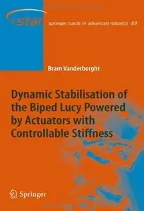 Dynamic Stabilisation of the Biped Lucy Powered by Actuators with Controllable Stiffness by Bram Vanderborght (Repost)