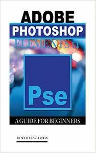 Adobe Photoshop Elements 14: A Guide for Beginner's
