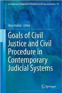 Goals of Civil Justice and Civil Procedure in Contemporary Judicial Systems [Repost]