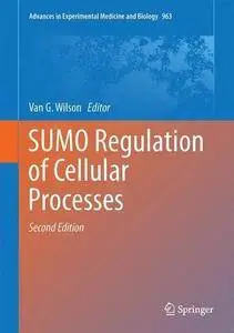 SUMO Regulation of Cellular Processes (Advances in Experimental Medicine and Biology)