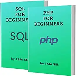 PHP AND SQL FOR BEGINNERS: 2 BOOKS IN 1 - Learn Coding Fast! PHP AND SQL Crash Course, A QuickStart Guide