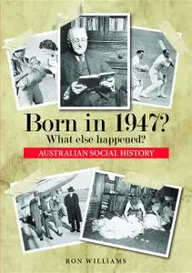 «Born in 1947? What else happened» by Ron Williams