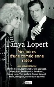 Mémoires d'une comédienne ratée - Tanya Lopert