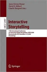 Interactive Storytelling: 13th International Conference on Interactive Digital Storytelling, ICIDS 2020, Bournemouth, UK