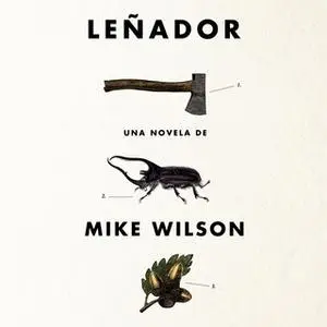 «Leñador» by Mike Wilson