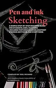 Pen and ink Sketching: A Simple Step-by-Step Drawing Guide for Students