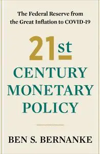 21st Century Monetary Policy: The Federal Reserve from the Great Inflation to COVID-19