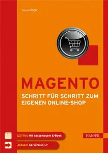 Magento - Schritt für Schritt zum eigenen Online-Shop: Von der Installation bis zur Erweiterung des Systems