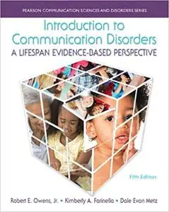 Introduction to Communication Disorders: A Lifespan Evidence-Based Perspective, 5 Edition