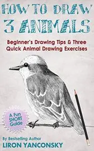How to Draw 3 Animals: Beginner's Drawing Tips & Three Quick Animal Drawing Exercises (Monkeys, Bird and Cat)