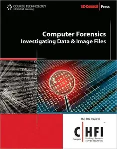 Computer Forensics: Investigating Data and Image Files (Ec-Council Press Series: Computer Forensics) by EC-Council (Repost)