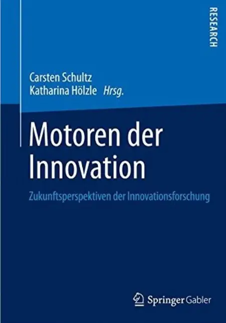 Motoren der Innovation: Zukunftsperspektiven der Innovationsforschung