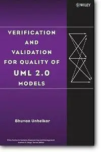 Bhuvan Unhelkar, «Verification and Validation for Quality of UML 2.0 Models»