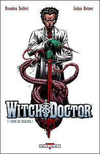Witch Doctor - Tome 1 - Coup de Scalpel!