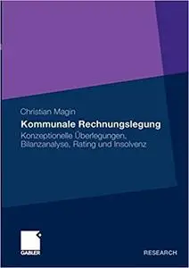 Kommunale Rechnungslegung: Konzeptionelle Überlegungen, Bilanzanalyse, Rating und Insolvenz