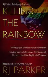Killing The Rainbow: Violence Against LGBT