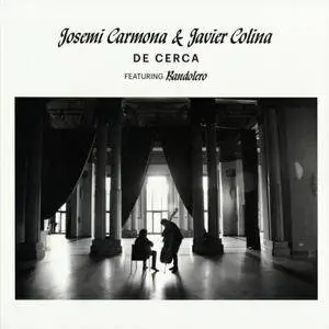 Josemi Carmona & Javier Colina Featuring Bandolero - De Cerca (2016) {Universal Spain}