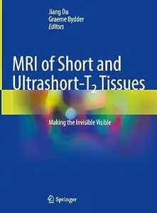 MRI of Short and Ultrashort-T_2 Tissues: Making the Invisible Visible