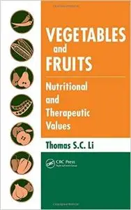 Vegetables and Fruits: Nutritional and Therapeutic Values by Thomas S. C. Li (Repost)