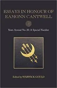 Essays in Honour of Eamonn Cantwell: Yeats Annual No. 20