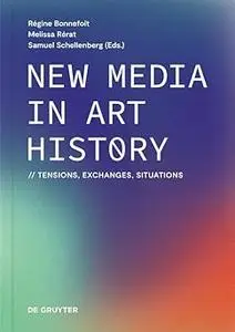 New Media in Art History: Tensions, Exchanges, Situations