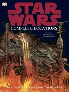 Star Wars Complete Locations: Inside the Worlds of the Entire Star Wars Saga